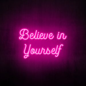 "Believe in yourself" Neon Sign