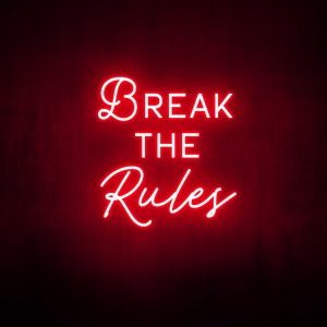 "Break the rules" Neon Sign