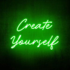 "Create yourself" Neon Sign