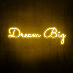 "Dream big" Neon Sign