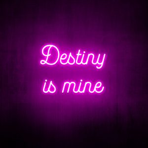 "Destiny is Mine" Neon Sign