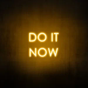 "Do it now" Neon Sign