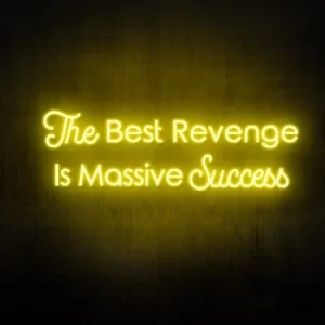"The best revenge is massive success" Neon Sign