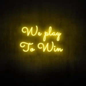 "We play to win" Neon Sign