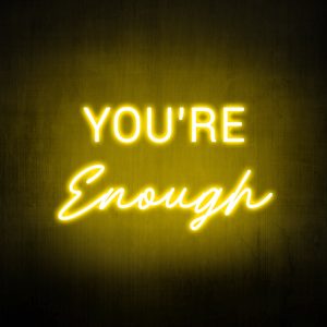 "You're enough" Neon Sign